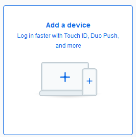 Add a device, log in faster with touch ID, duo push, and more.